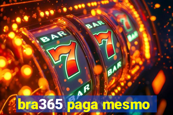 bra365 paga mesmo